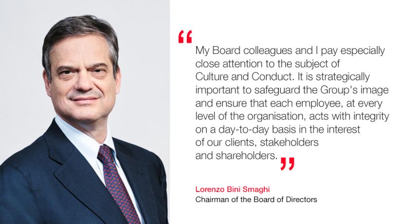 "My Board colleagues and I pay especially close attention to the subject of Culture and Conduct." Lorenzo Bini Smaghi, Chairman of the Board of Directors